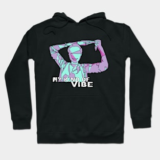 My kind of VIBE Hoodie